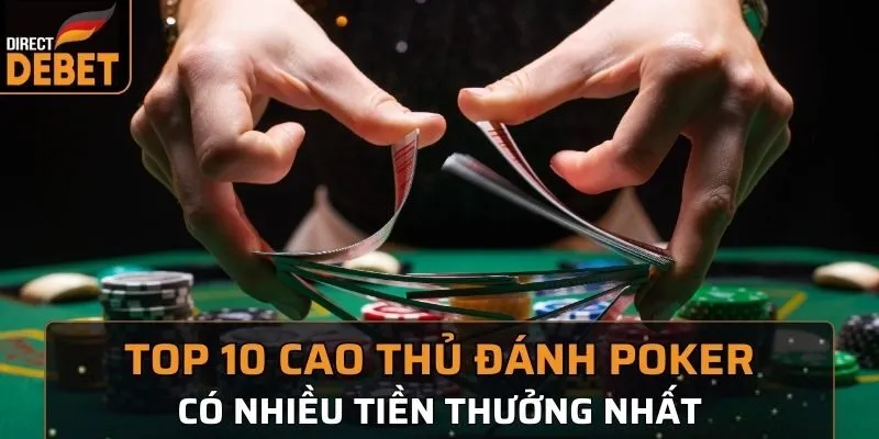 Top 10 cao thủ đánh Poker